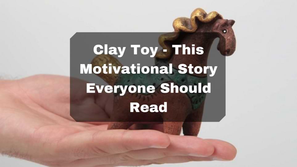 Clay Toy - This Motivational Story Everyone Should Read