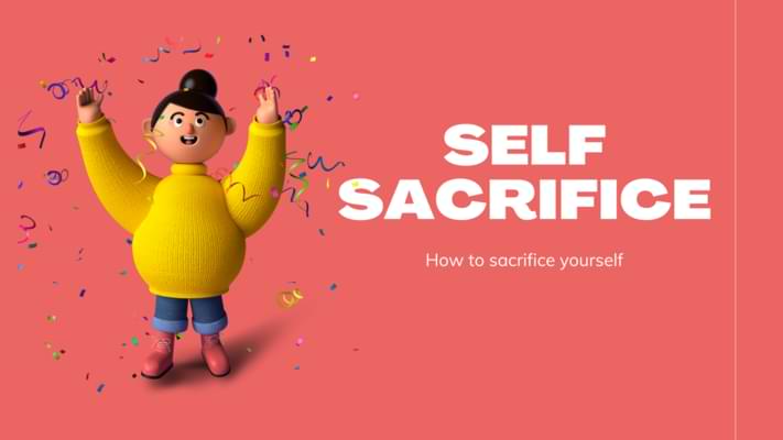 How to sacrifice yourself-
