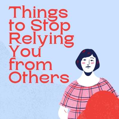 Things to Stop Relying You from Others