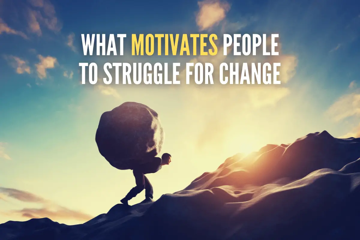 What Motivates People to Struggle for Change