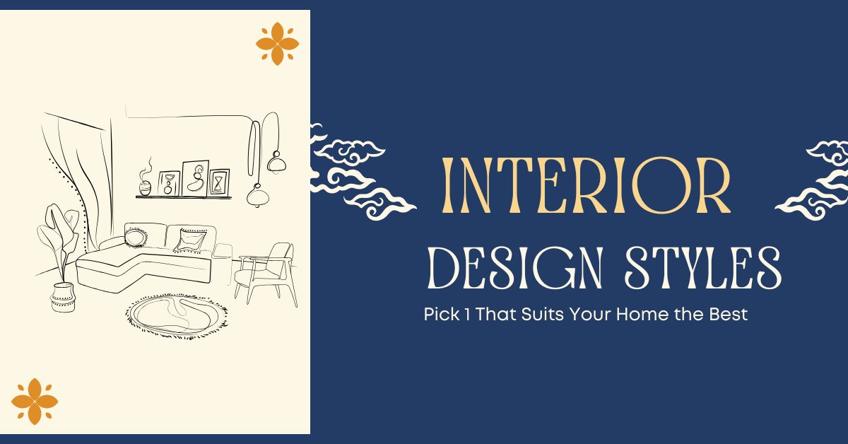 Interior Design Styles: Pick 1 That Suits Your Home the Best