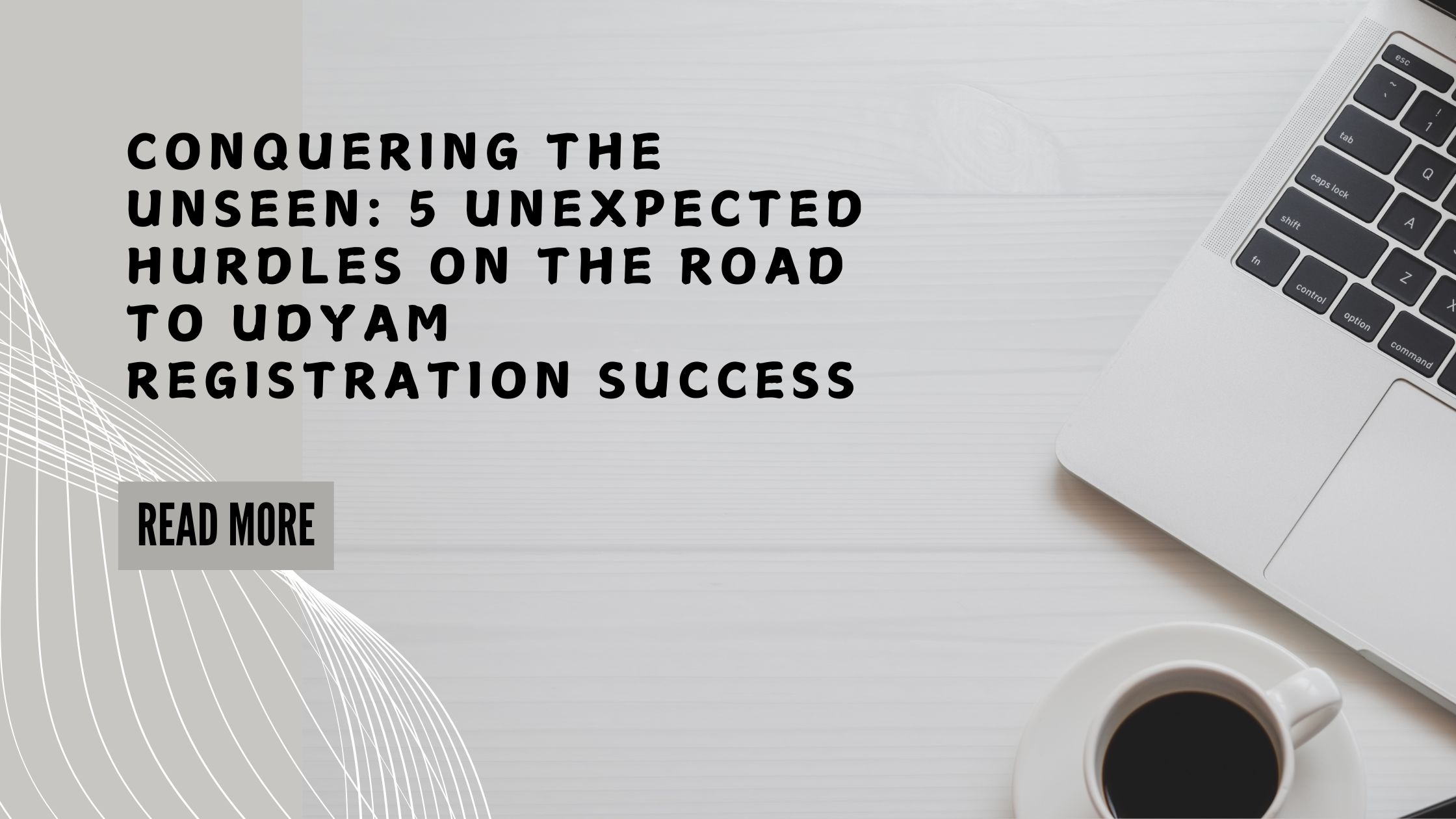 Conquering the Unseen 5 Unexpected Hurdles on the Road to Udyam Registration Success