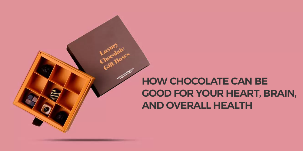 How Chocolate Can Be Good for Your Heart, Brain, and Overall Health