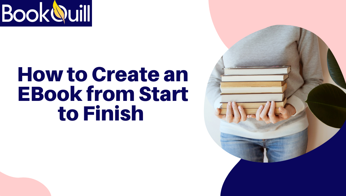 How to Create an EBook from Start to Finish