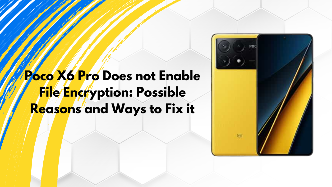 could not enable file encryption poco x6 pro