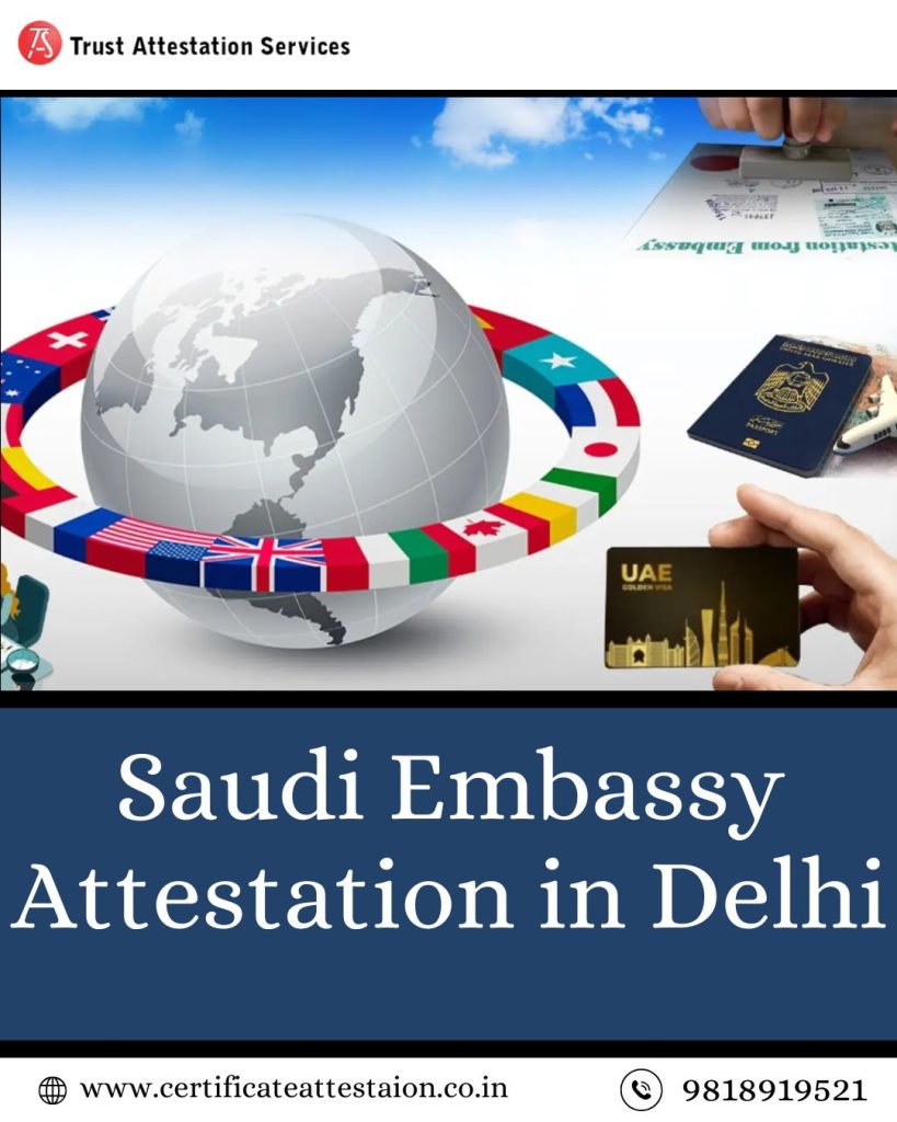 Saudi Embassy Attestation in Delhi: A Best Complete Guide
