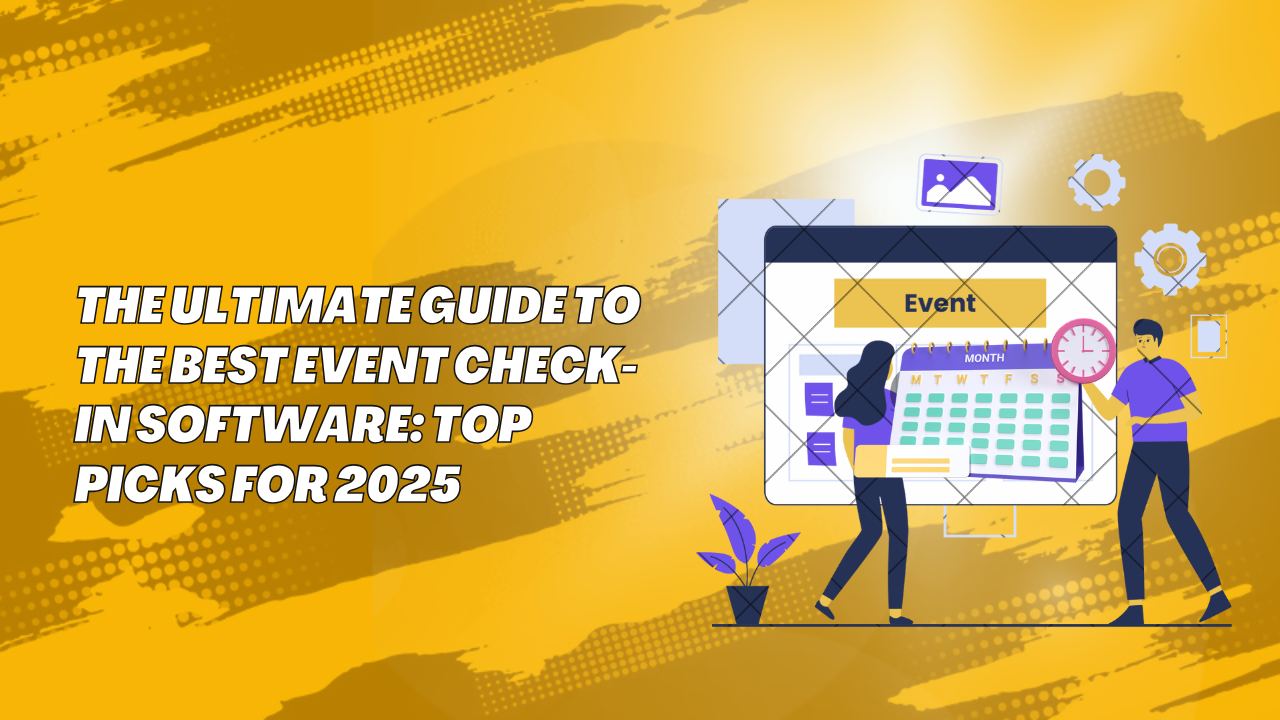 The Ultimate Guide to the Best Event Check-In Software: Top Picks for 2025