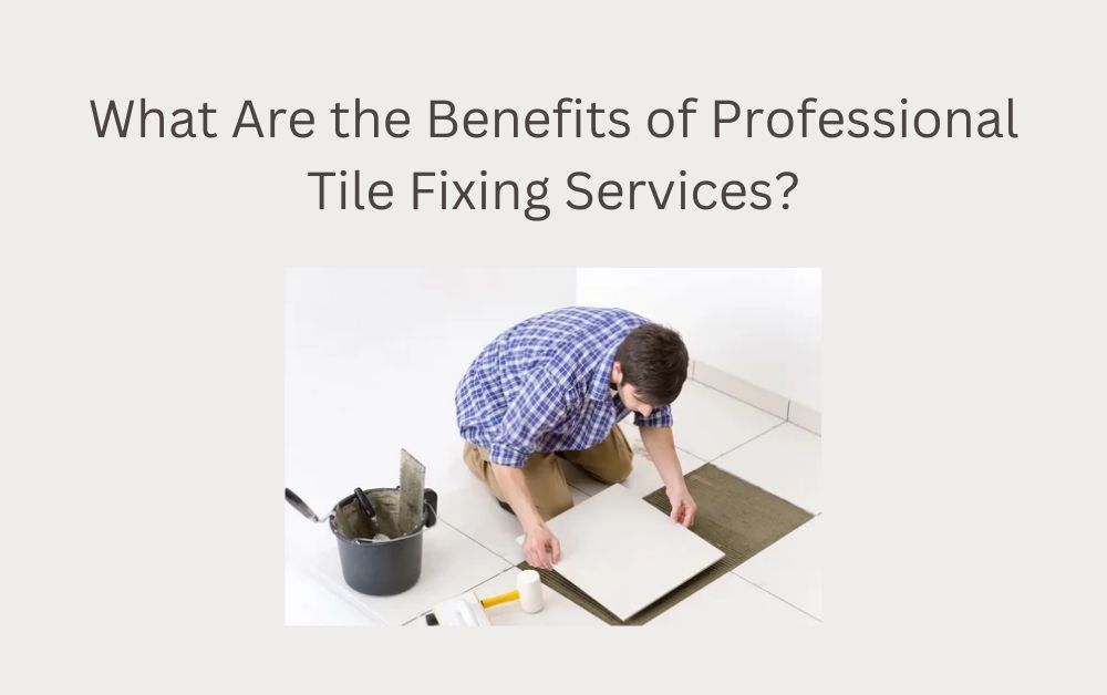 Tiles work service & fixing