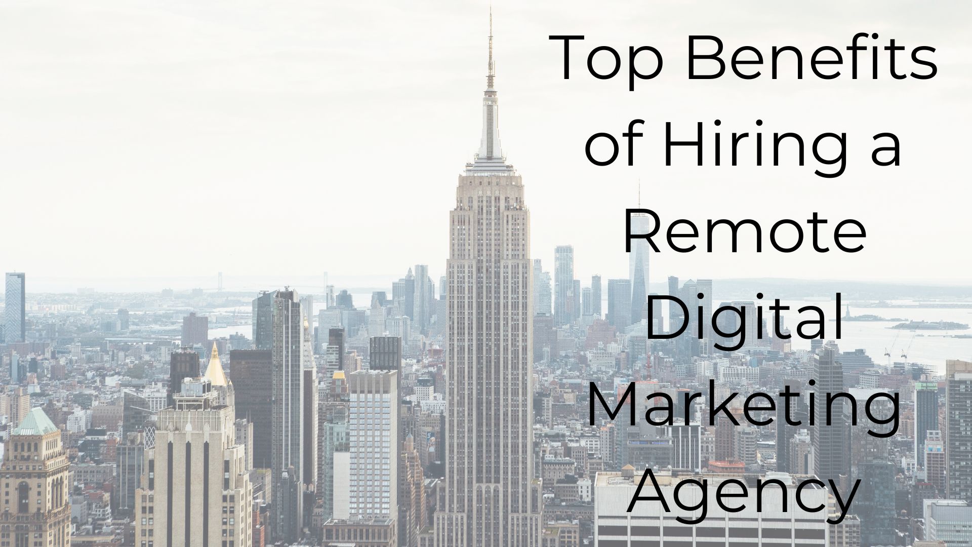 Top Benefits of Hiring a Remote Digital Marketing Agency