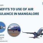 7 Benefits to Use of Air Ambulance in Mangalore