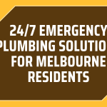 24/7 Emergency Plumbing Solutions for Melbourne Residents