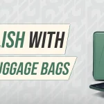 Look Stylish With Creative Luggage Bags: Elevate Your Travel Game in the UAE