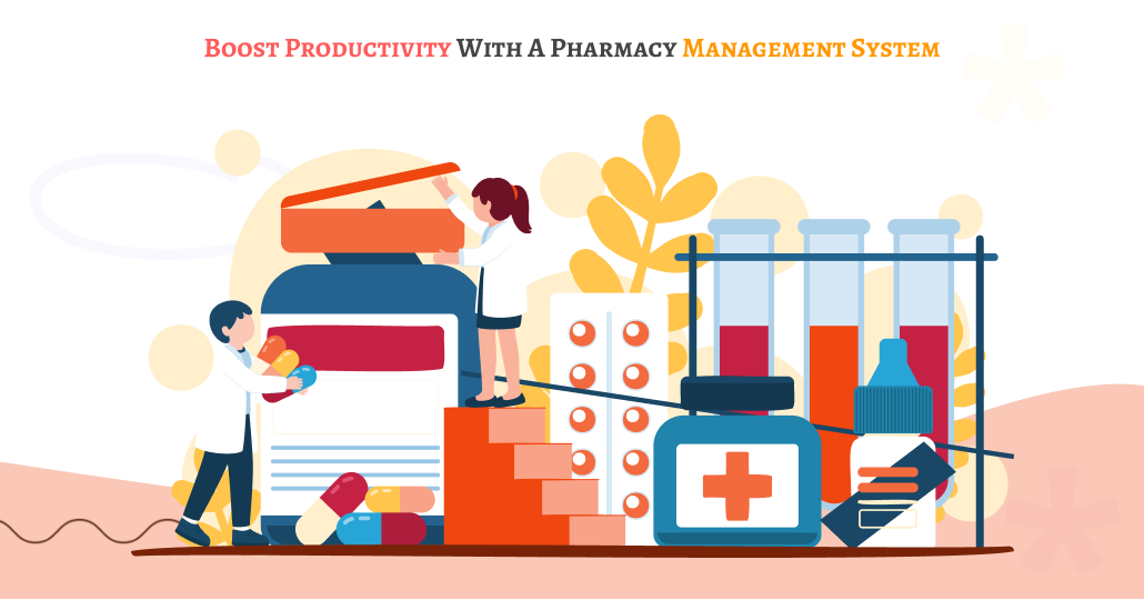 Boost Productivity with a Pharmacy Management System
