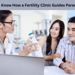 Eager to Know How a Fertility Clinic Guides Parenthood?