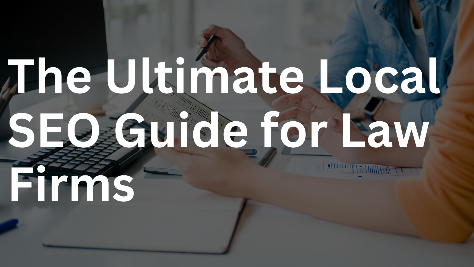 The Ultimate Local SEO Guide for Law Firms
