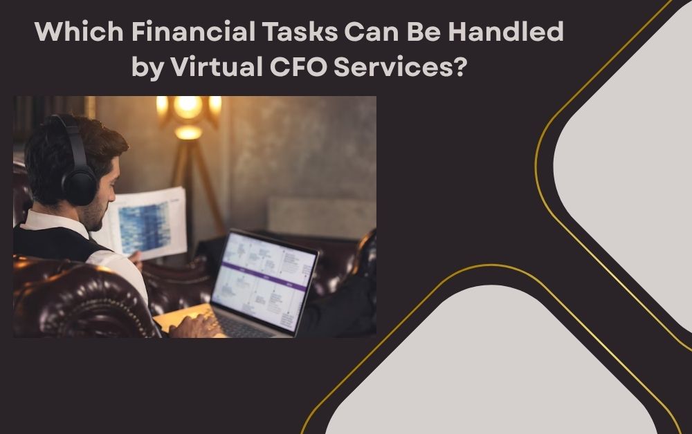 Which Financial Tasks Can Be Handled by Virtual CFO Services