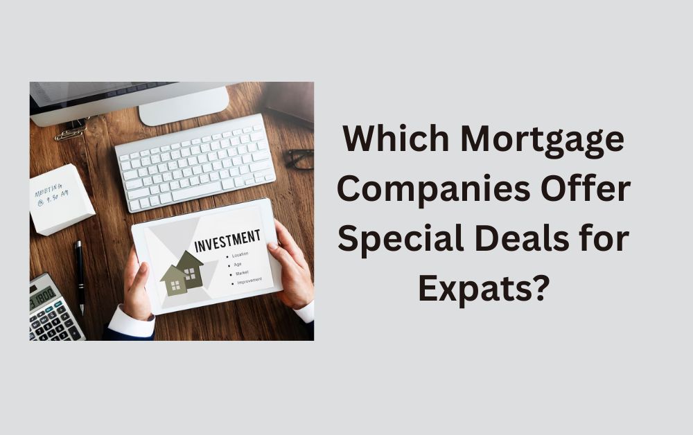 Which Mortgage Companies Offer Special Deals for Expats