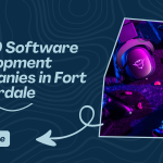Trusted and Tested Top 10 Software Development Companies in Fort Lauderdale