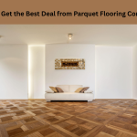 5 Tricks to Get the Best Deal from Parquet Flooring Contractor